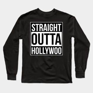 Straight Outta Hollywoo Long Sleeve T-Shirt